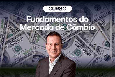 Curso - Fundamentos do Mercado de Câmbio